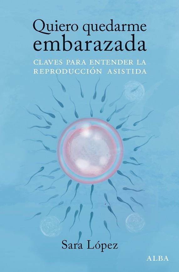 QUIERO QUEDARME EMBARAZADA | 9788490659298 | LÓPEZ, SARA | Llibreria La Gralla | Librería online de Granollers