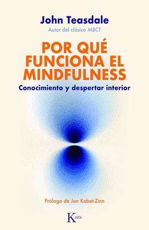 POR QUÉ FUNCIONA EL MINDFULNESS | 9788411211338 | TEASDALE, JOHN | Llibreria La Gralla | Llibreria online de Granollers