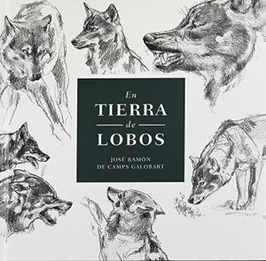 EN TIERRA DE LOBOS | 9788409281343 | DE CAMPS GALOBART, JOSÉ RAMÓN | Llibreria La Gralla | Librería online de Granollers