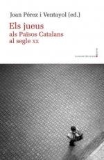 JUEUS ALS PAÏSOS CATALANS AL SEGLE XX, ELS | 9788419630124 | PEREZ I VENTANYOL, JOAN | Llibreria La Gralla | Llibreria online de Granollers