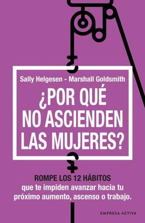 POR QUÉ NO ASCIENDEN LAS MUJERES? | 9788416997763 | HELGESEN, SALLY / GOLDSMITH, MARSHALL | Llibreria La Gralla | Llibreria online de Granollers