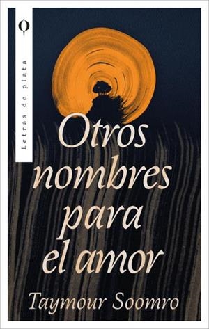 OTROS NOMBRES PARA EL AMOR | 9788492919260 | SOOMRO, TAYMOUR | Llibreria La Gralla | Librería online de Granollers