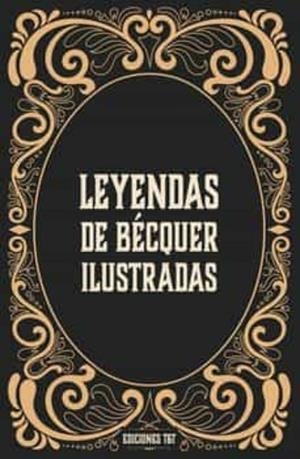 LEYENDAS ILUSTRADAS DE BÉCQUER | 9788412501902 | BÉCQUER, GUSTAVO ADOLFO | Llibreria La Gralla | Llibreria online de Granollers