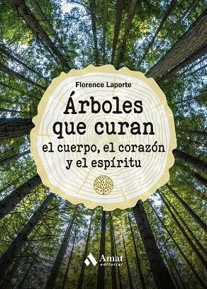 ÁRBOLES QUE CURAN EL CUERPO, EL CORAZÓN Y EL ESPÍRITU | 9788419341211 | LAPORTE, FLORENCE | Llibreria La Gralla | Librería online de Granollers