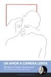 UN AMOR A CÀMERA LENTA | 9788412455588 | COSTA-GRAMUNT, TERESA | Llibreria La Gralla | Librería online de Granollers