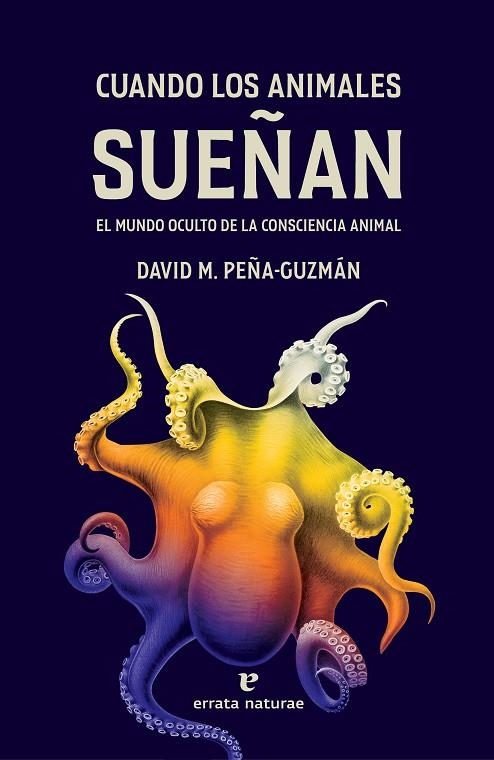 CUANDO LOS ANIMALES SUEÑAN | 9788419158321 | PEÑA-GUZMÁN, DAVID M. | Llibreria La Gralla | Llibreria online de Granollers