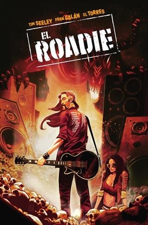 ROADIE, EL | 9788467960884 | SEELEY, TIM / GALAN, FRAN | Llibreria La Gralla | Librería online de Granollers