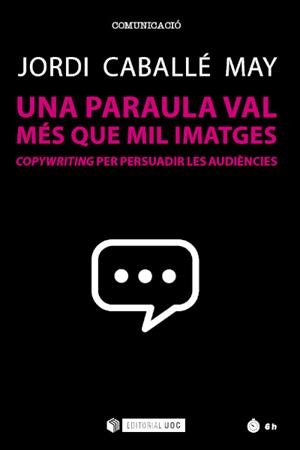 PARAULA VAL MÉS QUE MIL IMATGES, UNA  | 9788491809890 | CABALLÉ MAY, JORDI | Llibreria La Gralla | Librería online de Granollers