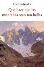 QUÉ HACE QUE LAS MONTAÑAS SEAN TAN BELLAS | 9788497164894 | SCHRADER, FRANZ | Llibreria La Gralla | Llibreria online de Granollers