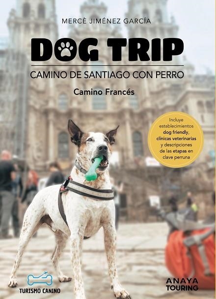 DOG TRIP. CAMINO DE SANTIAGO CON PERRO (CAMINO FRANCÉS) | 9788491586470 | JIMÉNEZ GARCÍA, MERCÈ | Llibreria La Gralla | Llibreria online de Granollers