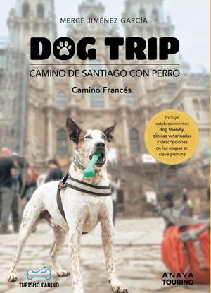 DOG TRIP. CAMINO DE SANTIAGO CON PERRO (CAMINO FRANCÉS) | 9788491586470 | JIMÉNEZ GARCÍA, MERCÈ | Llibreria La Gralla | Librería online de Granollers