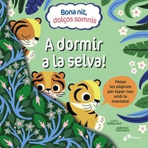BONA NIT, DOLÇOS SOMNIS. A DORMIR A LA SELVA! | 9788413492391 | ROWLAND, LUCY | Llibreria La Gralla | Librería online de Granollers
