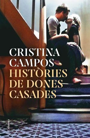 HISTORIES DE DONES CASADES | 9788466430326 | CAMPOS, CRISTINA | Llibreria La Gralla | Llibreria online de Granollers