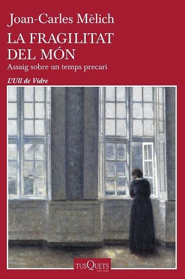 FRAGILITAT DEL MÓN, LA | 9788411072809 | MÈLICH, JOAN-CARLES | Llibreria La Gralla | Librería online de Granollers
