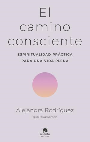 CAMINO CONSCIENTE, EL | 9788413442341 | RODRÍGUEZ, ALEJANDRA | Llibreria La Gralla | Librería online de Granollers