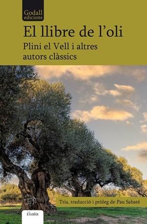 LLIBRE DE L'OLI, EL  | 9788412580891 | PLINI EL VELL; TAURE, EMILIÀ ; SÓFOCLES ; TEOFRAST ; CATÓ EL VELL ; VIRGILI ; COLUM | Llibreria La Gralla | Librería online de Granollers