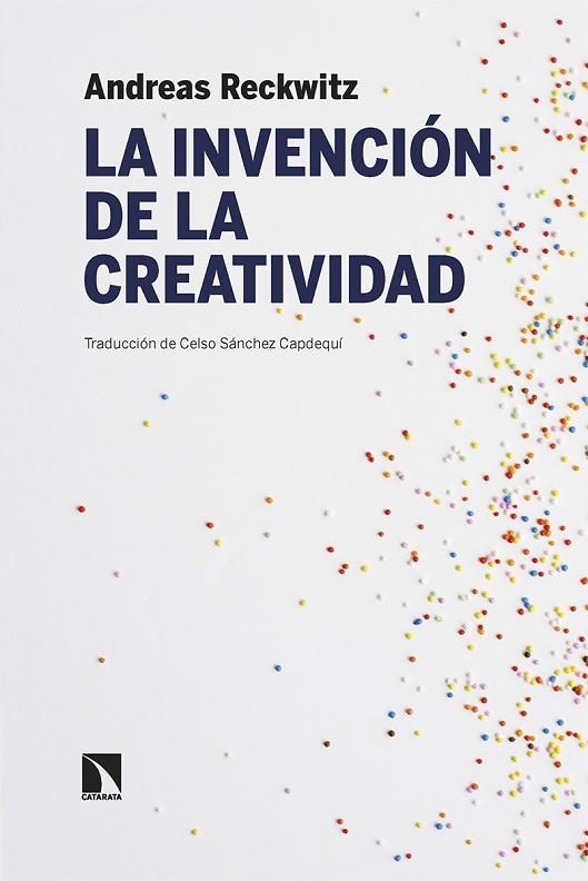 INVENCIÓN DE LA CREATIVIDAD, LA  | 9788413526928 | RECKWITZ, ANDREAS | Llibreria La Gralla | Llibreria online de Granollers