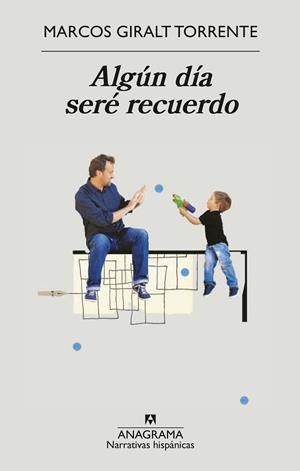 ALGÚN DÍA SERÉ RECUERDO | 9788433901910 | GIRALT TORRENTE, MARCOS | Llibreria La Gralla | Librería online de Granollers