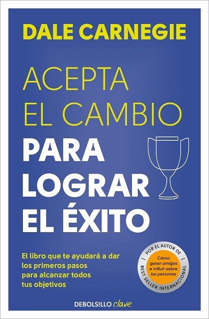 ACEPTA EL CAMBIO PARA LOGRAR EL ÉXITO | 9788466370684 | CARNEGIE, DALE | Llibreria La Gralla | Llibreria online de Granollers