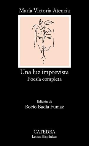 UNA LUZ IMPREVISTA POESIA COMPLETA | 9788437643540 | ATENCIA, MARIA VICTORIA | Llibreria La Gralla | Llibreria online de Granollers