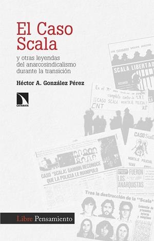 CASO SCALA Y OTRAS LEYENDAS DEL ANARCOSINDICALISMO DURANTE LA TRANSICIÓN, EL  | 9788413526935 | GONZÁLEZ PÉREZ, HÉCTOR A. | Llibreria La Gralla | Llibreria online de Granollers