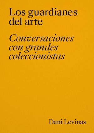 GUARDIANES DEL ARTE, LOS | 9788418934636 | LEVINAS, DANI | Llibreria La Gralla | Librería online de Granollers