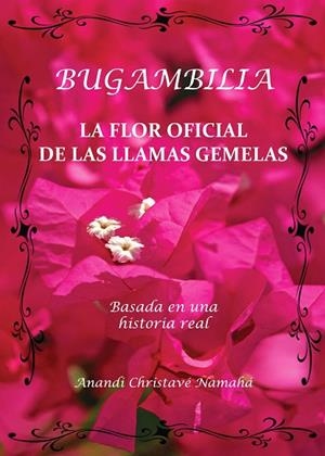 BUGAMBILIA. LA FLOR OFICIAL DE LAS LLAMAS GEMELAS | 9788411049993 | CHRISTAVÉ NAMAHÁ, ANANDI | Llibreria La Gralla | Llibreria online de Granollers