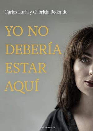 YO NO DEBERÍA ESTAR AQUÍ | 9788419136848 | LURIA, CARLOS /REDONDO, GABRIELA | Llibreria La Gralla | Librería online de Granollers