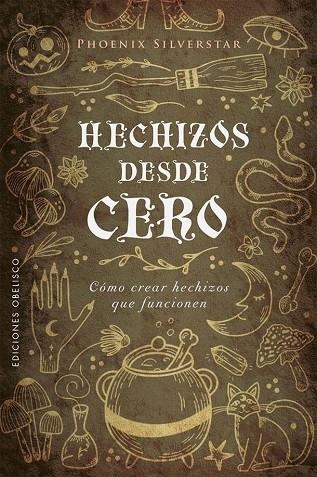 HECHIZOS DESDE CERO | 9788491119883 | SILVERSTAR, PHOENIX | Llibreria La Gralla | Llibreria online de Granollers