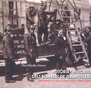 HISTÒRIA I HISTÒRIES DELS BOMBERS DE GRANOLLERS | 9788412579109 | MIRALLES, PERE | Llibreria La Gralla | Llibreria online de Granollers