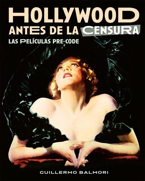 HOLLYWOOD ANTES DE LA CENSURA. LAS PELICULAS PRE-CODE | 9788418181580 | BALMORI, GUILLERMO | Llibreria La Gralla | Librería online de Granollers