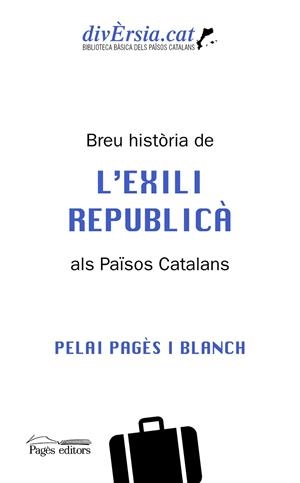 BREU HISTÒRIA DE L'EXILI REPUBLICÀ ALS PAÏSOS CATALANS | 9788413034621 | PAGÈS BLANCH, PELAI | Llibreria La Gralla | Llibreria online de Granollers