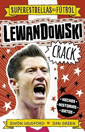 LEWANDOWSKI CRACK (SUPERESTRELLAS DEL FÚTBOL) | 9788419449320 | MUGFORD, SIMON / GREEN, DAN | Llibreria La Gralla | Librería online de Granollers