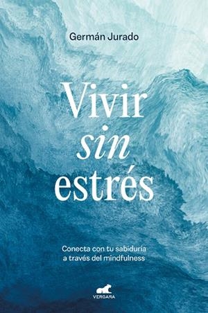 VIVIR SIN ESTRÉS | 9788419248503 | JURADO, GERMÁN | Llibreria La Gralla | Librería online de Granollers