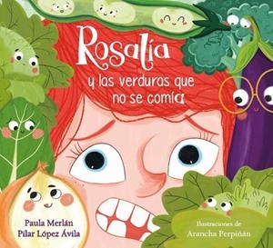 ROSALÍA Y LAS VERDURAS QUE NO SE COMÍA | 9788448864019 | MERLÁN, PAULA / LÓPEZ ÁVILA, PILAR / PERPIÑÁN, ARANCHA | Llibreria La Gralla | Llibreria online de Granollers