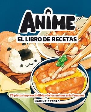ANIME. EL LIBRO DE RECETAS | 9788418820946 | ESTERO, NADINE | Llibreria La Gralla | Librería online de Granollers