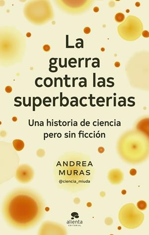GUERRA CONTRA LAS SUPERBACTERIAS, LA | 9788413442358 | MURAS, ANDREA | Llibreria La Gralla | Llibreria online de Granollers