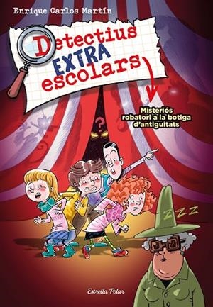 DETECTIUS EXTRAESCOLARS 2. MISTERIÓS ROBATORI A LA BOTIGA D'ANTIGUITATS | 9788413894904 | MARTÍN, ENRIQUE CARLOS | Llibreria La Gralla | Librería online de Granollers