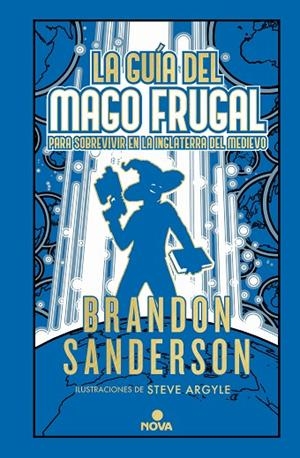 GUÍA DEL MAGO FRUGAL PARA SOBREVIVIR EN LA INGLATERRA DEL MEDIEVO, LA | 9788418037900 | SANDERSON, BRANDON | Llibreria La Gralla | Librería online de Granollers