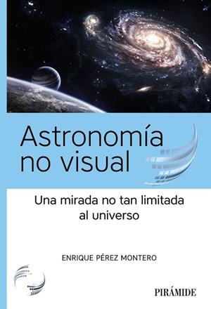 ASTRONOMÍA NO VISUAL | 9788436848038 | PÉREZ MONTERO, ENRIQUE | Llibreria La Gralla | Librería online de Granollers