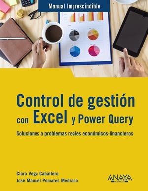 CONTROL DE GESTIÓN CON EXCEL Y POWER QUERY | 9788441547759 | VEGA CABALLERO, CLARA / POMARES MEDRANO, JOSÉ MANUEL | Llibreria La Gralla | Librería online de Granollers