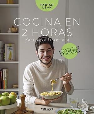 COCINA EN 2 HORAS PARA TODA LA SEMANA. VEGGIE | 9788441547629 | LEÓN, FABIÁN | Llibreria La Gralla | Librería online de Granollers