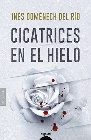 CICATRICES EN EL HIELO | 9788491898313 | DOMÉNECH, INÉS | Llibreria La Gralla | Llibreria online de Granollers