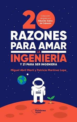 20 RAZONES PARA AMAR LA INGENIERÍA | 9788419271242 | ABRIL MARTÍ, MIGUEL ;  MARTÍNEZ LOPE, PATRICIA | Llibreria La Gralla | Librería online de Granollers