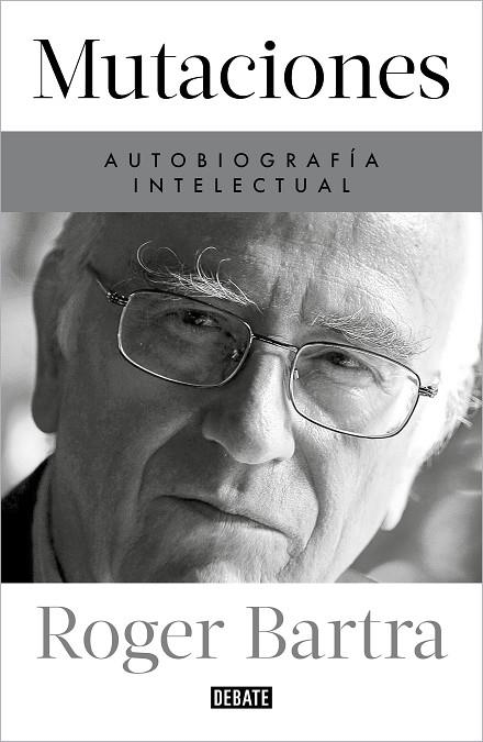 MUTACIONES. AUTOBIOGRAFÍA INTELECTUAL | 9788419399885 | BARTRA, ROGER | Llibreria La Gralla | Llibreria online de Granollers