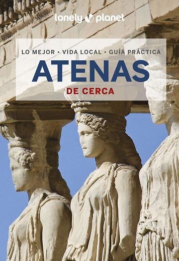 ATENAS DE CERCA 5 GUIA LONELY PLANET 2023 | 9788408269502 | AVERBUCK, ALEXIS | Llibreria La Gralla | Llibreria online de Granollers