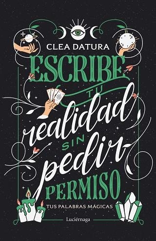 ESCRIBE TU REALIDAD SIN PEDIR PERMISO | 9788419164643 | DATURA, CLEA | Llibreria La Gralla | Librería online de Granollers