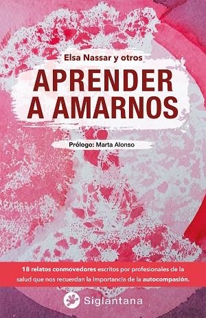 APRENDER A AMARNOS | 9788418556364 | NASSAR, ELSA | Llibreria La Gralla | Librería online de Granollers