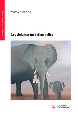 ELEFANTES NO BAILAN BALLET, LOS | 9788466937801 | ZURDO GIL, TERESA | Llibreria La Gralla | Librería online de Granollers