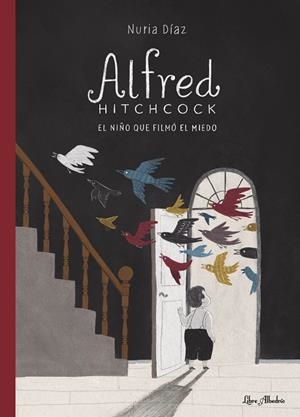 ALFRED HITCHCOCK. EL NIÑO QUE FILMÓ EL MIEDO | 9788412567397 | DÍAZ, NURIA | Llibreria La Gralla | Llibreria online de Granollers